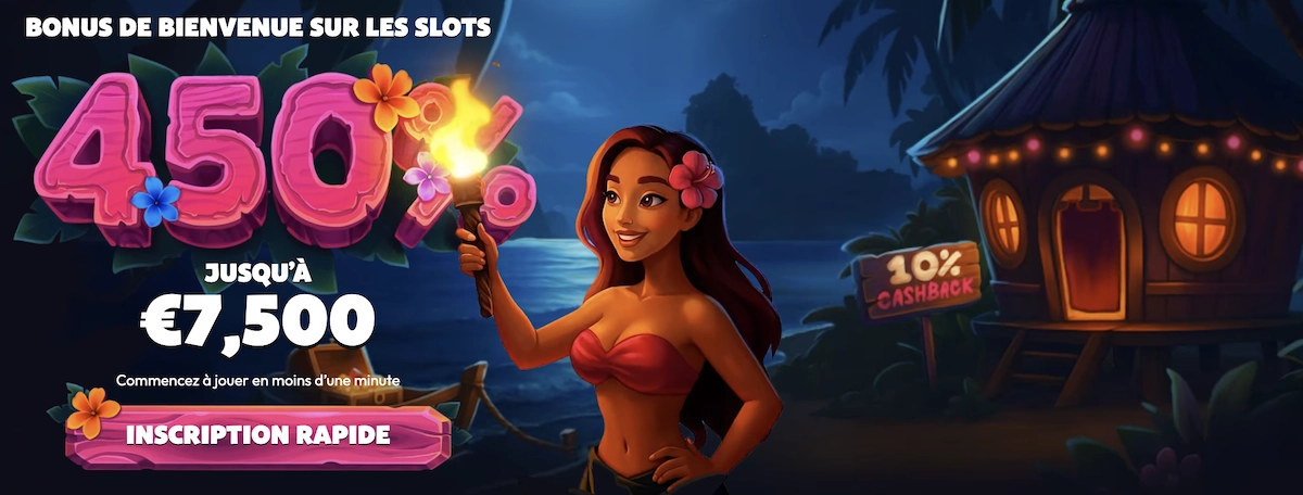 Visuel de bonus de bienvenue sur les slots du casino, avec une grande inscription “450% jusqu’à €7,500”, une femme souriante tenant une torche devant une cabane éclairée, des fleurs tropicales et un panneau “10% cashback” en arrière-plan de nuit.