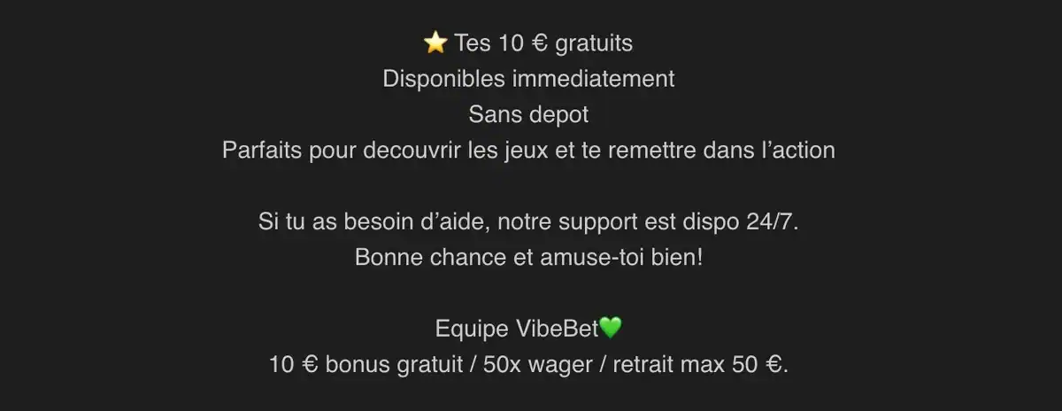 Capture d'&eacute;cran d'un email de Vibebet annon&ccedil;ant 10 &euro; gratuits sans d&eacute;p&ocirc;t disponibles imm&eacute;diatement avec un wager x50 et un retrait maximum de 50 &euro;.