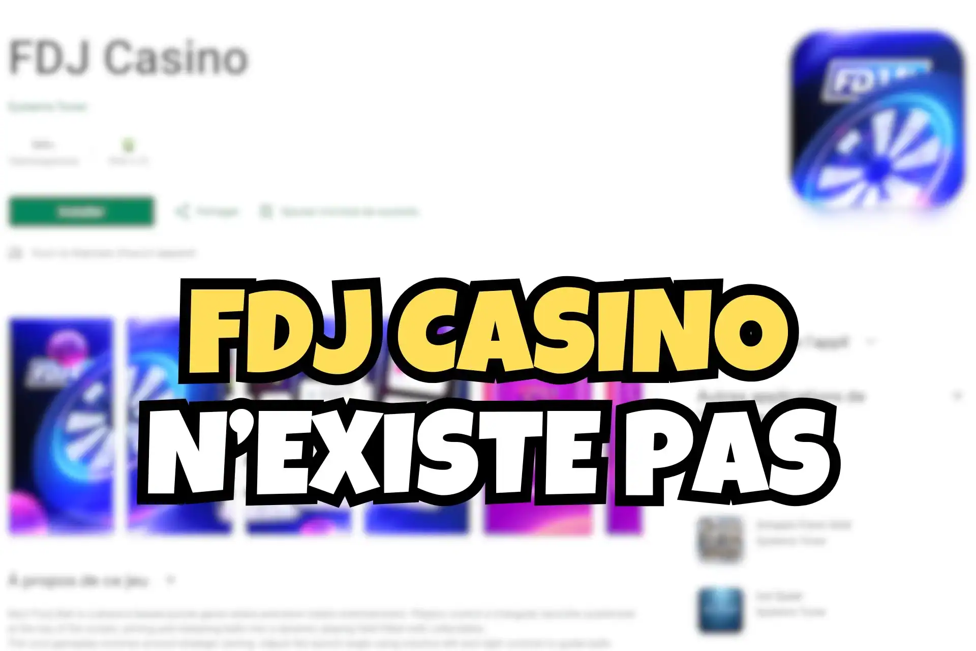 Image de mise en avant de l'article FDJ Casino avec en arrière-plan flou la fausse application FDJ Casino sur le Play Store et le texte FDJ Casino n'existe pas en gros caractères jaunes.