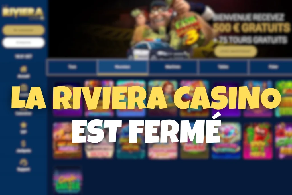 Message d’annonce en grand texte “La Riviera Casino est fermé” affiché sur une capture d’écran floutée du site La Riviera Casino.