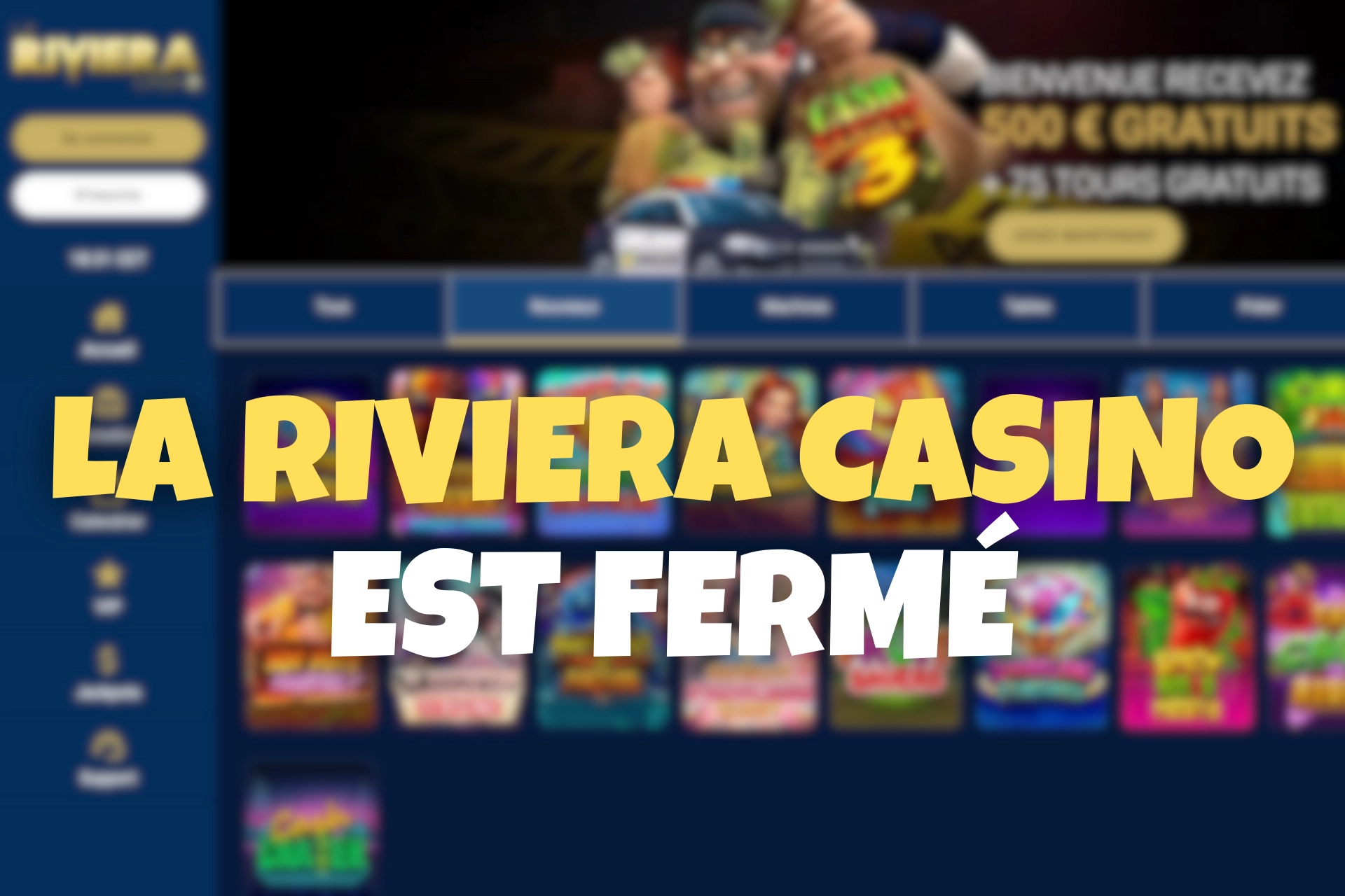 Message d’annonce en grand texte “La Riviera Casino est fermé” affiché sur une capture d’écran floutée du site La Riviera Casino.