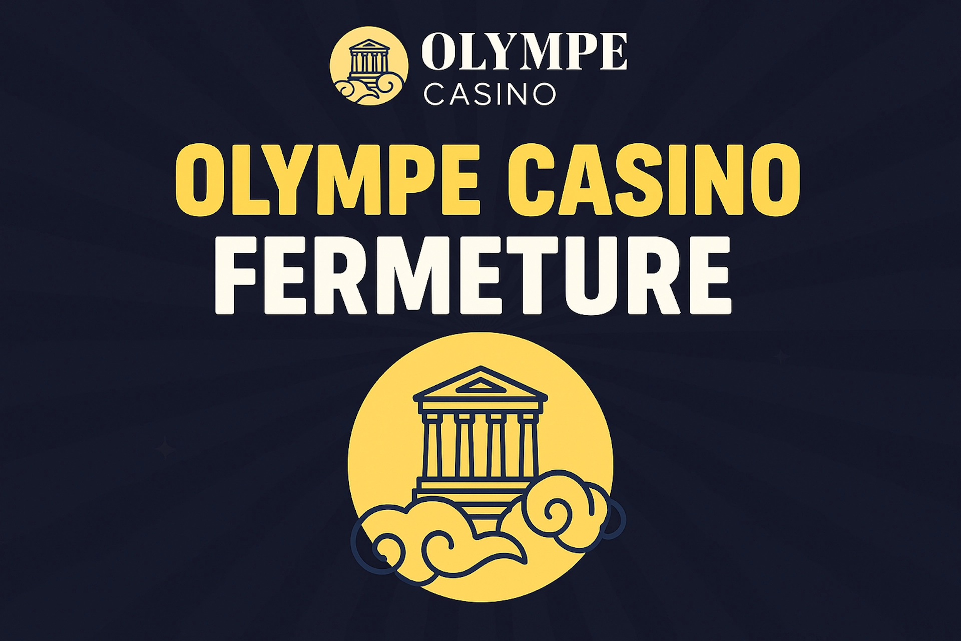 Visuel Olympe Casino Fermeture avec fond bleu nuit textur&eacute;, typographie bold jaune et blanche, et ic&ocirc;ne de temple grec entour&eacute; de nuages dans un cercle dor&eacute;.