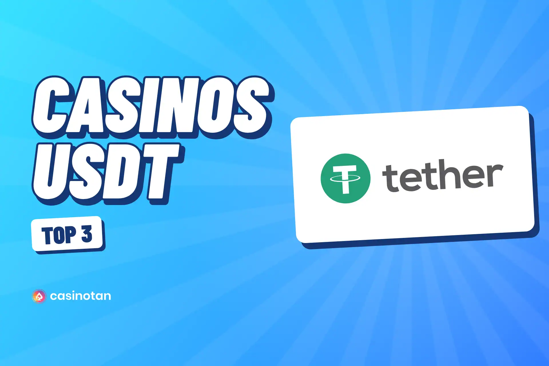 Ce visuel de Casinotan affiche les mots Casinos USDT en grandes lettres blanches sur un fond bleu clair, avec un badge Top 3 juste en dessous. À droite, le logo vert et gris de Tether apparaît sur une carte blanche inclinée.