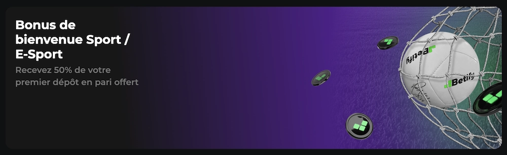 offre de bienvenue sur les paris sportifs et esport avec 50 pourcent offer sur le premier pari sur Betify