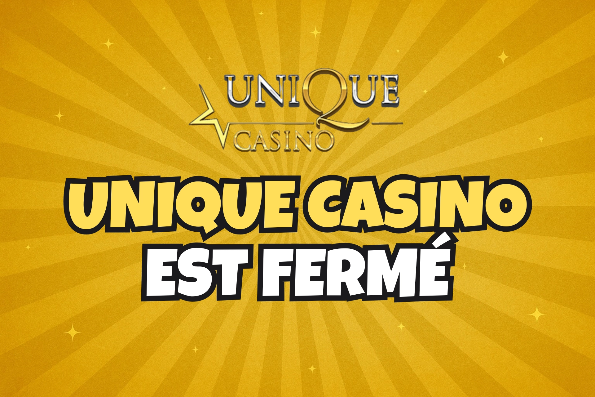 Visuel annonçant la fermeture de Unique Casino avec fond doré et texte bold “Unique Casino est fermé” en jaune et blanc, style cartoon Casinotan.