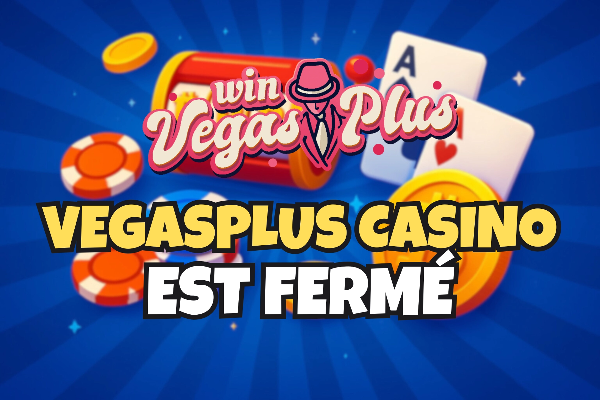 Image colorée annonçant la fermeture de VegasPlus Casino avec fond bleu, éléments de casino et texte “VegasPlus Casino est fermé” en style Casinotan.